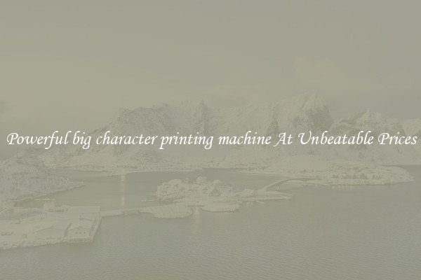 Powerful big character printing machine At Unbeatable Prices