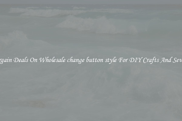 Bargain Deals On Wholesale change button style For DIY Crafts And Sewing