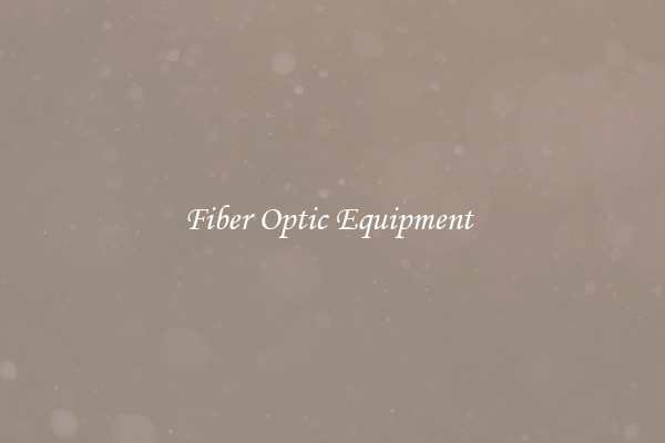 Fiber Optic Equipment 