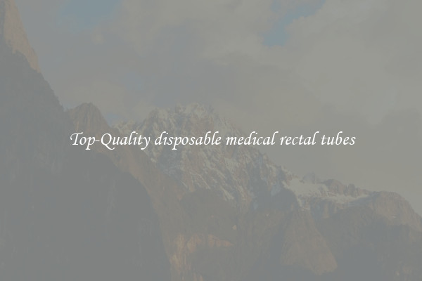 Top-Quality disposable medical rectal tubes