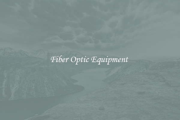 Fiber Optic Equipment 