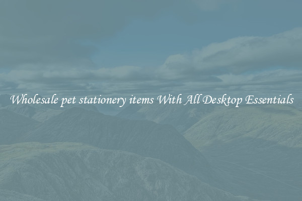 Wholesale pet stationery items With All Desktop Essentials