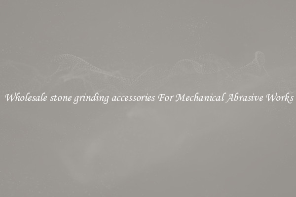 Wholesale stone grinding accessories For Mechanical Abrasive Works