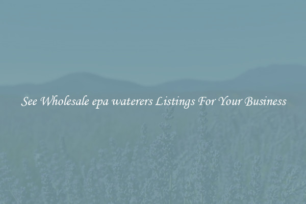 See Wholesale epa waterers Listings For Your Business