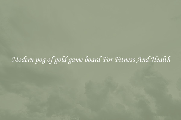 Modern pog of gold game board For Fitness And Health