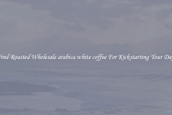 Find Roasted Wholesale arabica white coffee For Kickstarting Your Day 