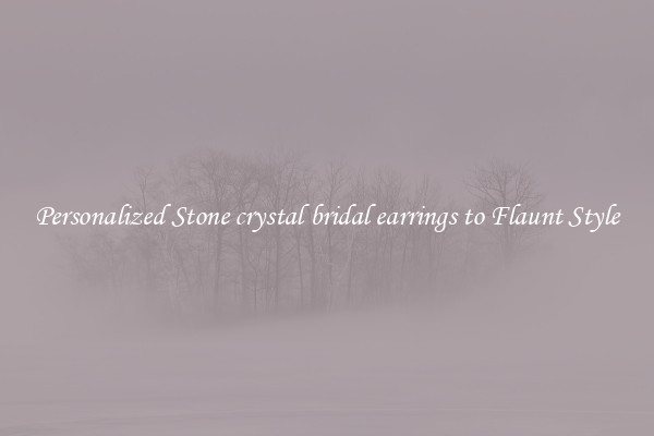 Personalized Stone crystal bridal earrings to Flaunt Style