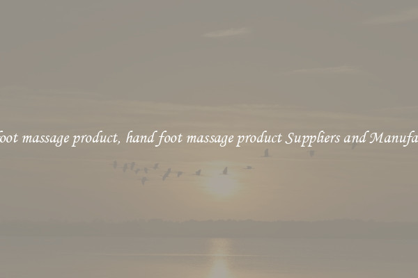 hand foot massage product, hand foot massage product Suppliers and Manufacturers