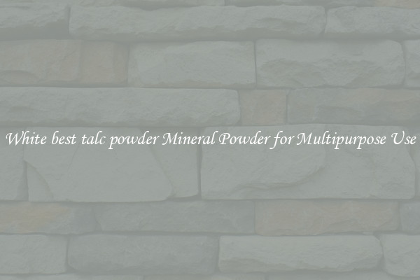 White best talc powder Mineral Powder for Multipurpose Use