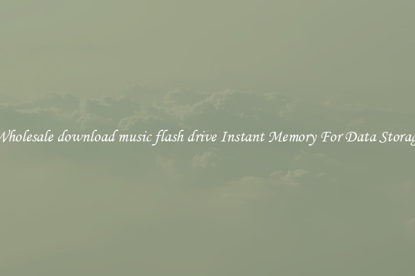 Wholesale download music flash drive Instant Memory For Data Storage