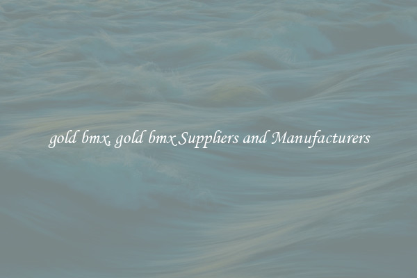 gold bmx, gold bmx Suppliers and Manufacturers