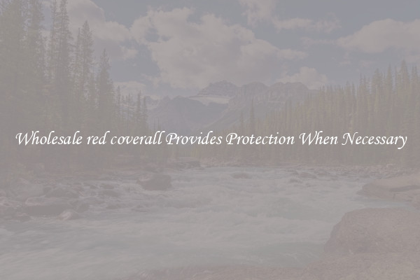 Wholesale red coverall Provides Protection When Necessary