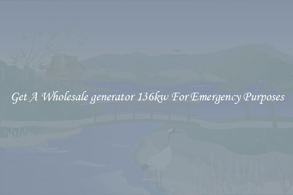 Get A Wholesale generator 136kw For Emergency Purposes