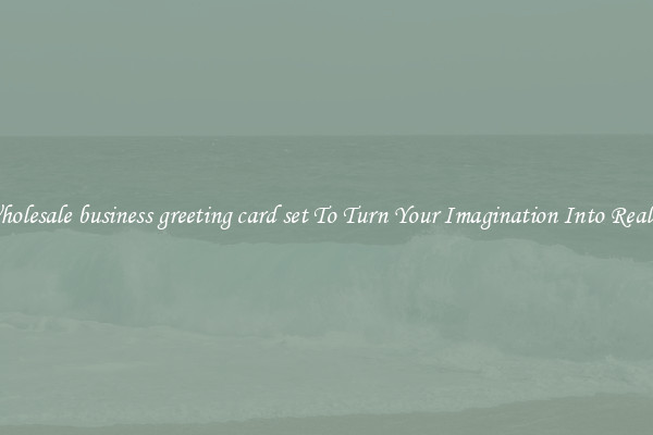 Wholesale business greeting card set To Turn Your Imagination Into Reality