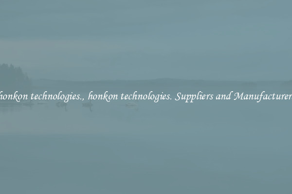 honkon technologies., honkon technologies. Suppliers and Manufacturers