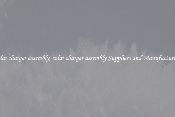solar charger assembly, solar charger assembly Suppliers and Manufacturers