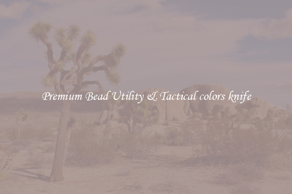 Premium Bead Utility & Tactical colors knife