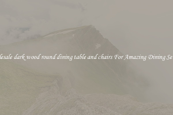 Wholesale dark wood round dining table and chairs For Amazing Dining Settings