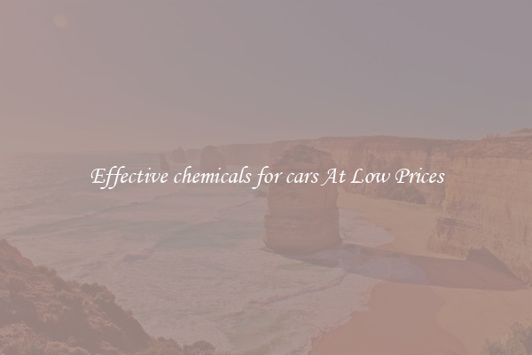 Effective chemicals for cars At Low Prices