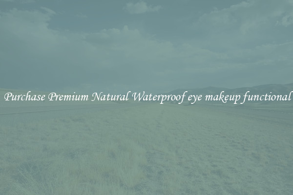 Purchase Premium Natural Waterproof eye makeup functional