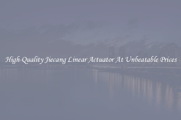 High-Quality Jiecang Linear Actuator At Unbeatable Prices
