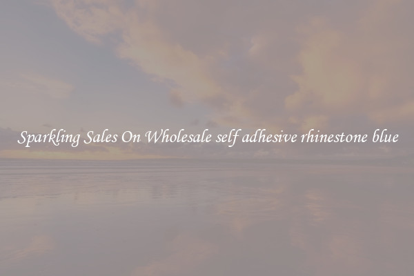 Sparkling Sales On Wholesale self adhesive rhinestone blue