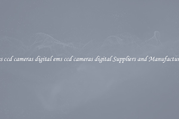 ems ccd cameras digital ems ccd cameras digital Suppliers and Manufacturers
