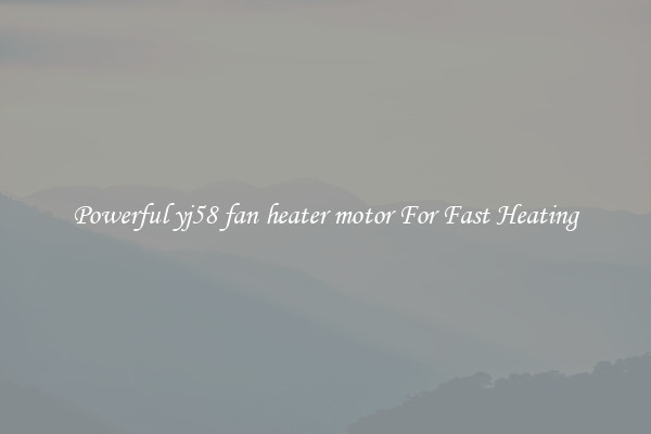 Powerful yj58 fan heater motor For Fast Heating