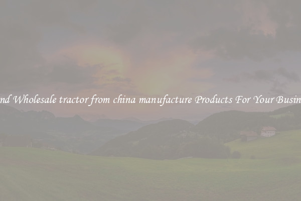 Find Wholesale tractor from china manufacture Products For Your Business