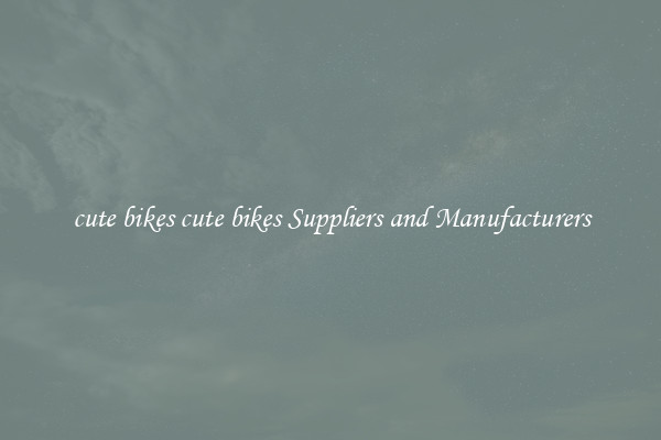 cute bikes cute bikes Suppliers and Manufacturers