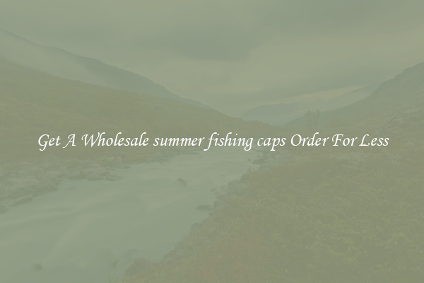 Get A Wholesale summer fishing caps Order For Less