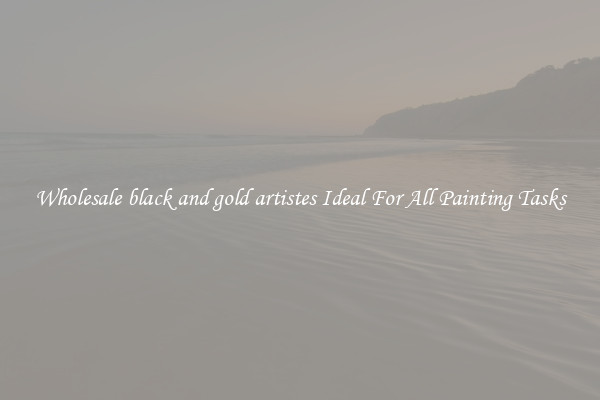 Wholesale black and gold artistes Ideal For All Painting Tasks