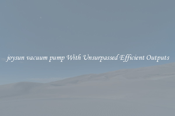 joysun vacuum pump With Unsurpassed Efficient Outputs