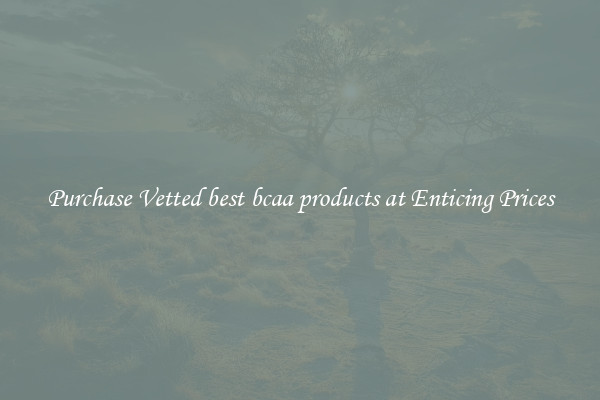 Purchase Vetted best bcaa products at Enticing Prices