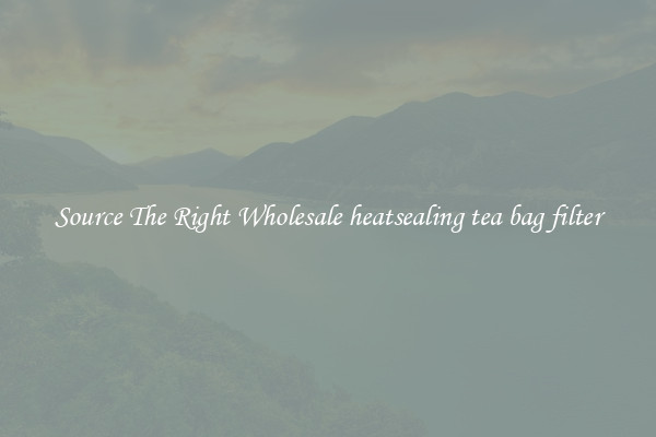 Source The Right Wholesale heatsealing tea bag filter