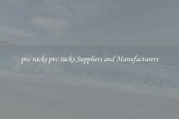 pvc racks pvc racks Suppliers and Manufacturers