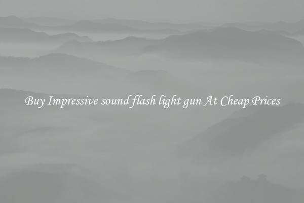 Buy Impressive sound flash light gun At Cheap Prices