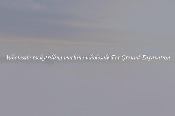 Wholesale rock drilling machine wholesale For Ground Excavation