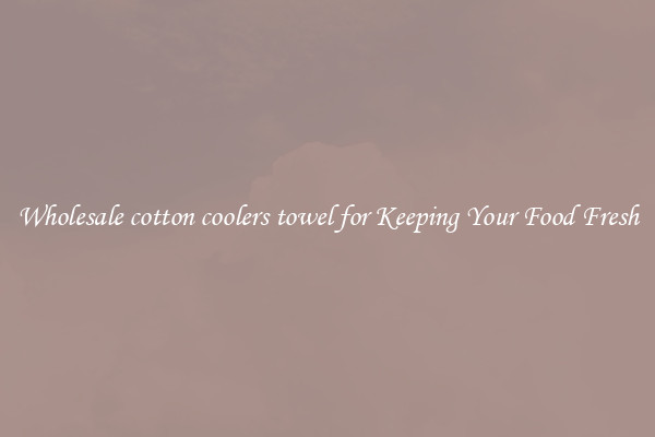 Wholesale cotton coolers towel for Keeping Your Food Fresh