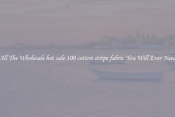 All The Wholesale hot sale 100 cotton stripe fabric You Will Ever Need