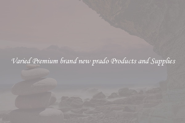 Varied Premium brand new prado Products and Supplies