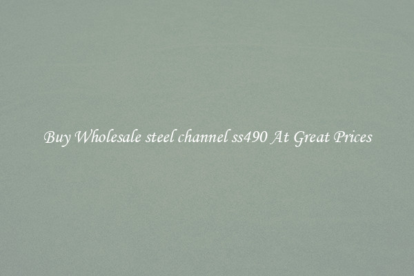 Buy Wholesale steel channel ss490 At Great Prices