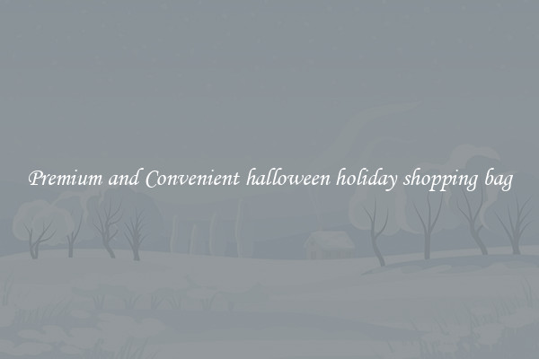 Premium and Convenient halloween holiday shopping bag